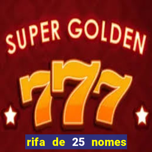 rifa de 25 nomes qual mais sai